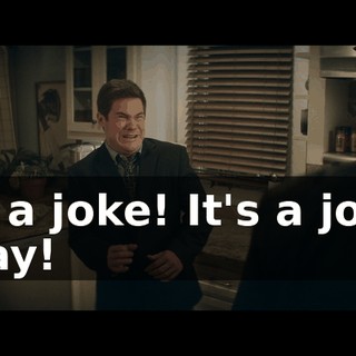 It's a joke! It's a joke! Okay!