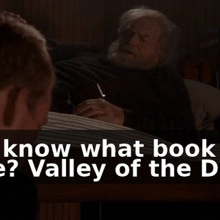 You know what book I hate? Valley of the Dolls.