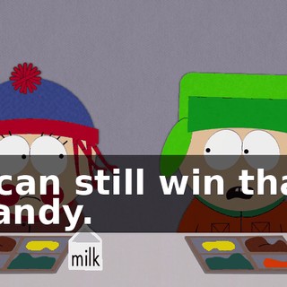 I can still win that candy.
