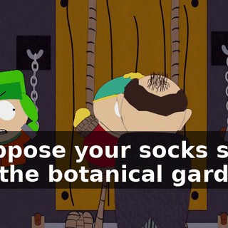 I suppose your socks smell like the botanical gardens.