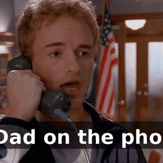 or Dad on the phone?