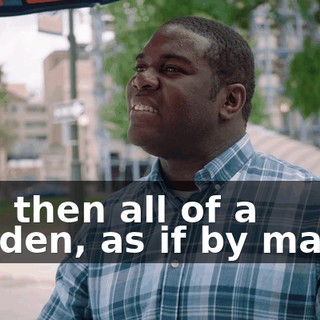 and then all of a sudden, as if by magic,