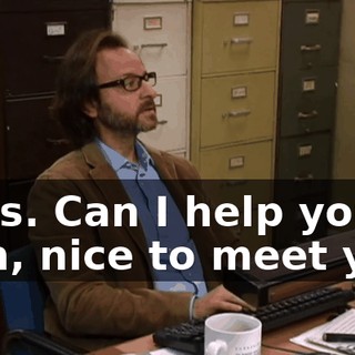 - Yes. Can I help you? - Oh, nice to meet you.
