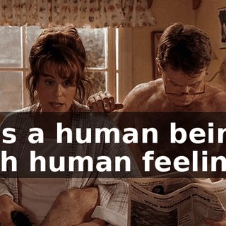 He's a human being with human feelings.