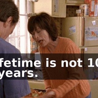 A lifetime is not 10 or 11 years.