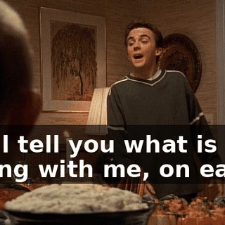 I will tell you what is wrong with me, on earth.