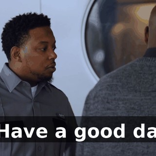 - Have a good day.