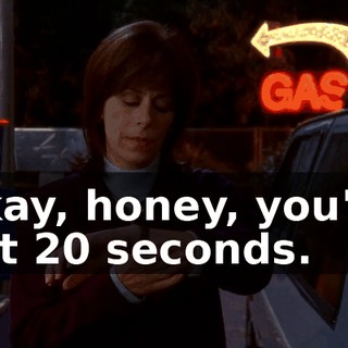Okay, honey, you've got 20 seconds.