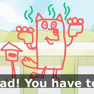 Dad! You have to!