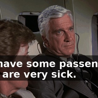 We have some passengers that are very sick.