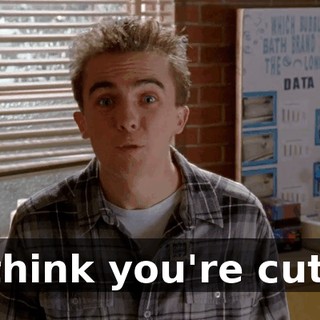 "I think you're cute."