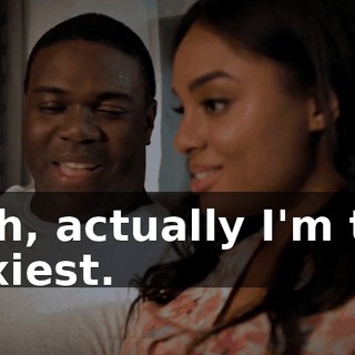 - Ah, actually I'm the sexiest.