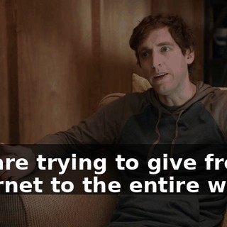 We are trying to give free Internet to the entire world.