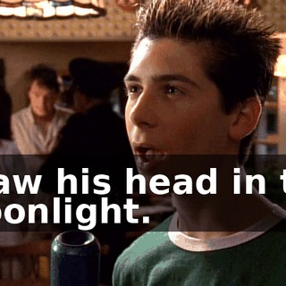 I saw his head in the moonlight.