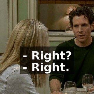 - Right? - Right.