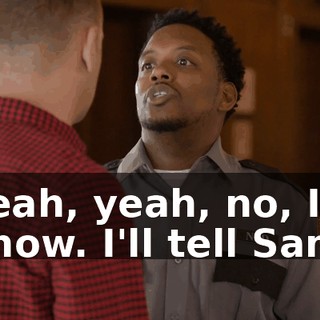 Yeah, yeah, no, I know. I'll tell Sam.