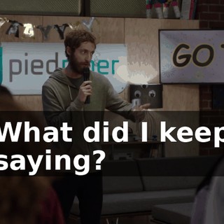 What did I keep saying?