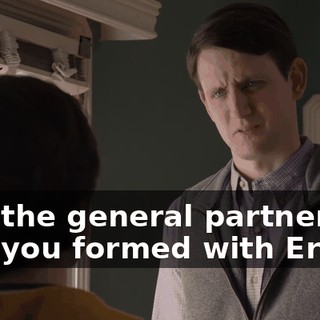 that the general partnership that you formed with Erlich