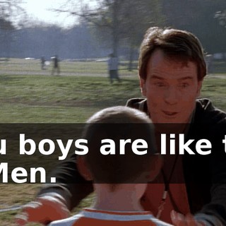 You boys are like the X-Men.
