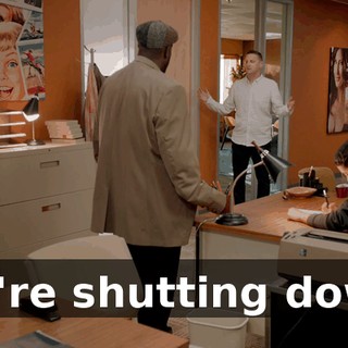 We're shutting down.