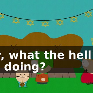 Hey, what the hell are you doing?