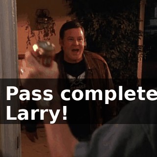 - Pass complete! - Larry!
