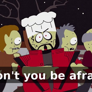 ♪ Don't you be afraid ♪