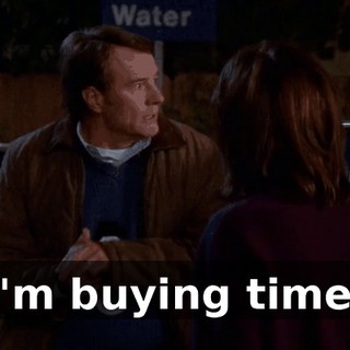 I'm buying time.