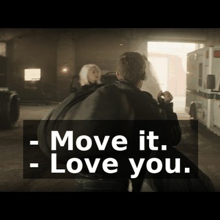 - Move it. - Love you.