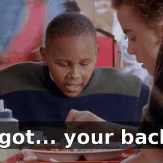 I got... your back.