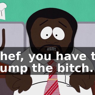 Chef, you have to dump the bitch.