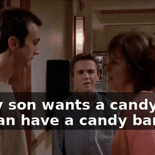 If my son wants a candy bar, he can have a candy bar.
