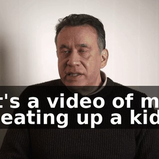 It's a video of me beating up a kid.