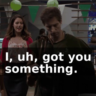 I, uh, got you something.