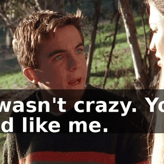 I wasn't crazy. You did like me.