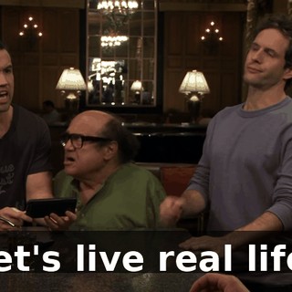 Let's live real life!