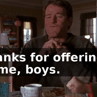Thanks for offering it to me, boys.