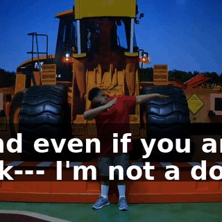 - And even if you are a dork--- I'm not a dork!