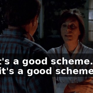 That's a good scheme. You bet it's a good scheme.