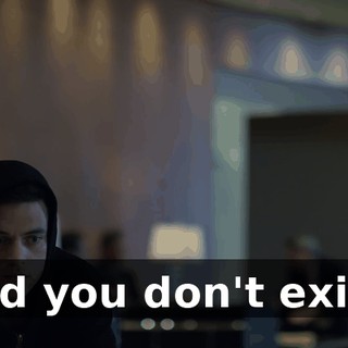 and you don't exist.