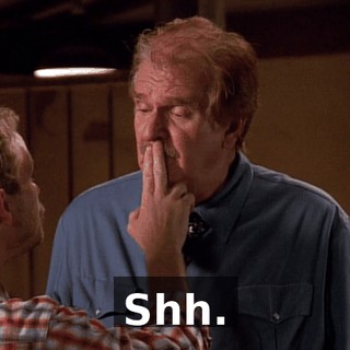 Shh.