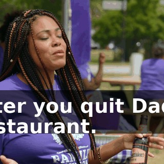 after you quit Dad's restaurant.