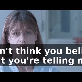 I don't think you believe what you're telling me.