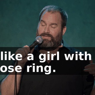 I like a girl with a nose ring.