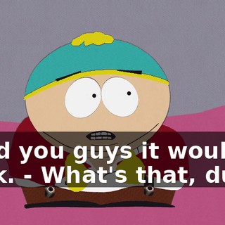 I told you guys it would work. - What's that, dude?
