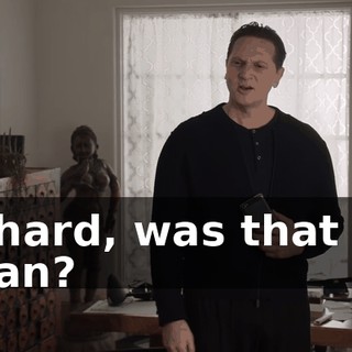 Richard, was that too mean?
