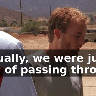 Actually, we were just sort of passing through