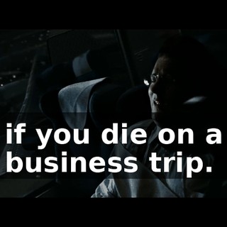 if you die on a business trip.