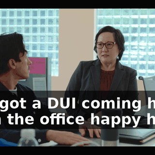 She got a DUI coming home from the office happy hour.