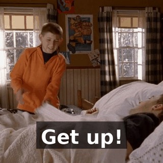 Get up!